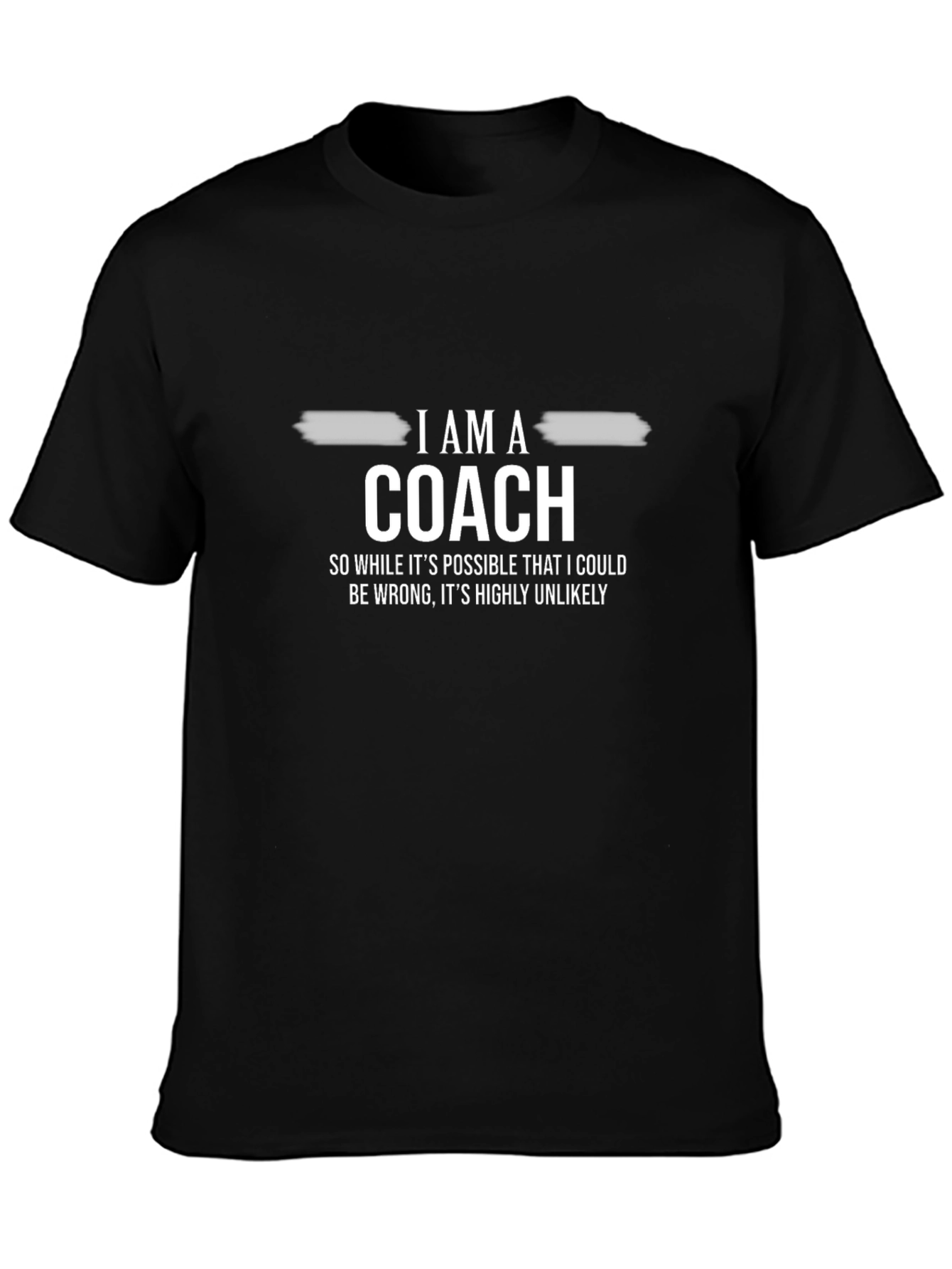 I AM A COACH T-Shirt - Funny Novelty Tee