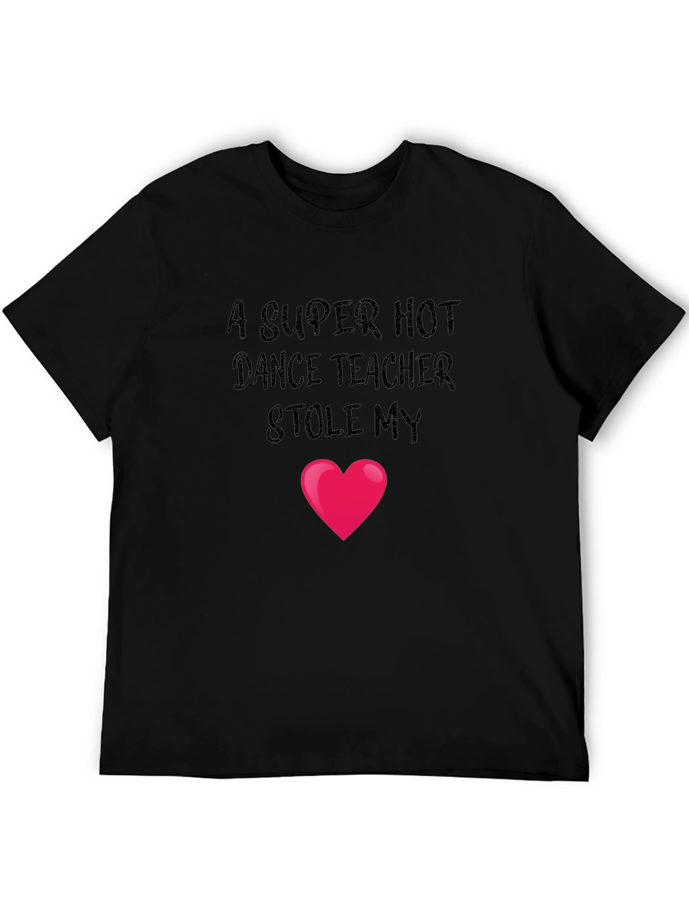Dance Teacher Stole My Heart T-Shirt