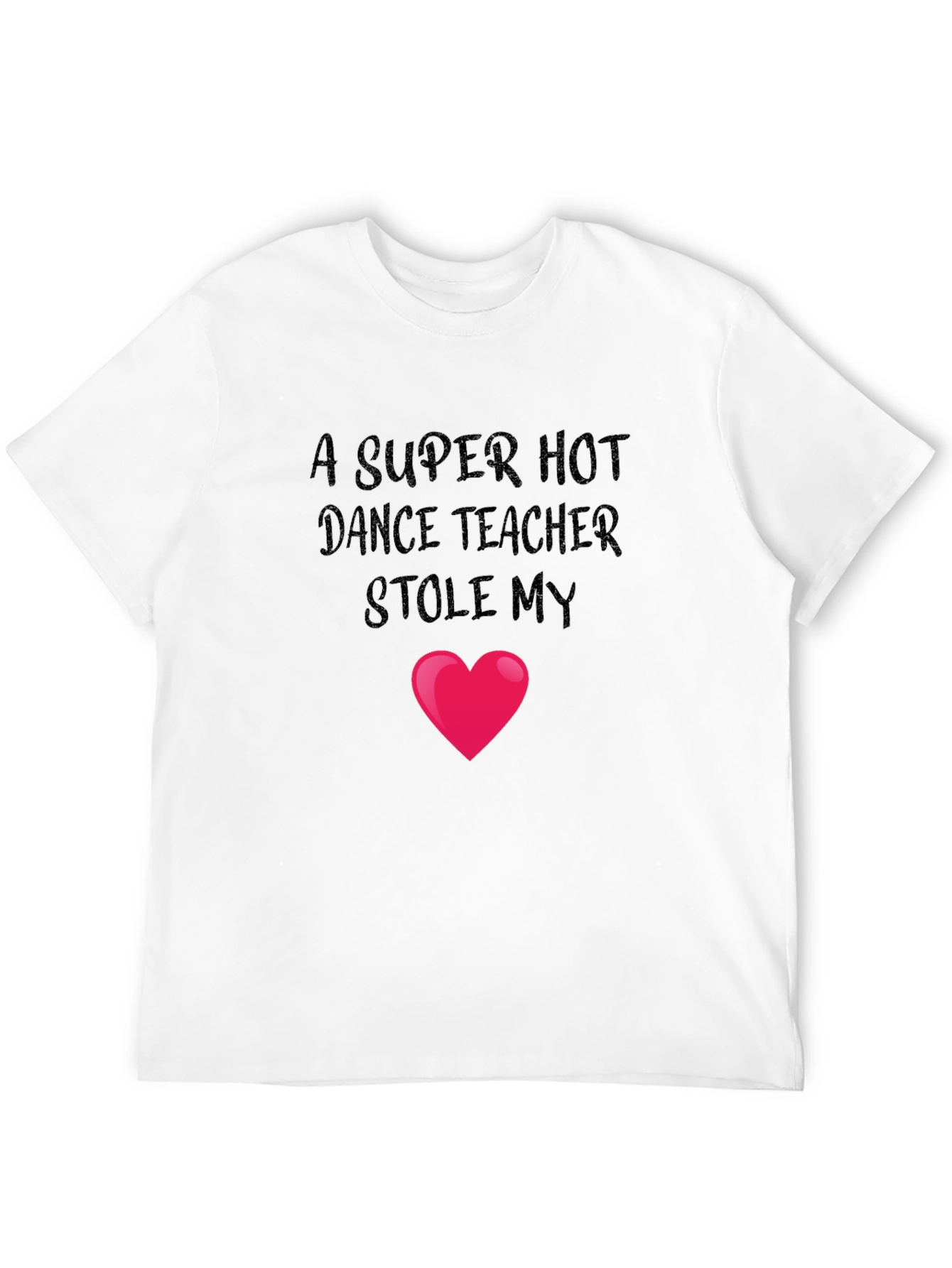 Dance Teacher Stole My Heart T-Shirt