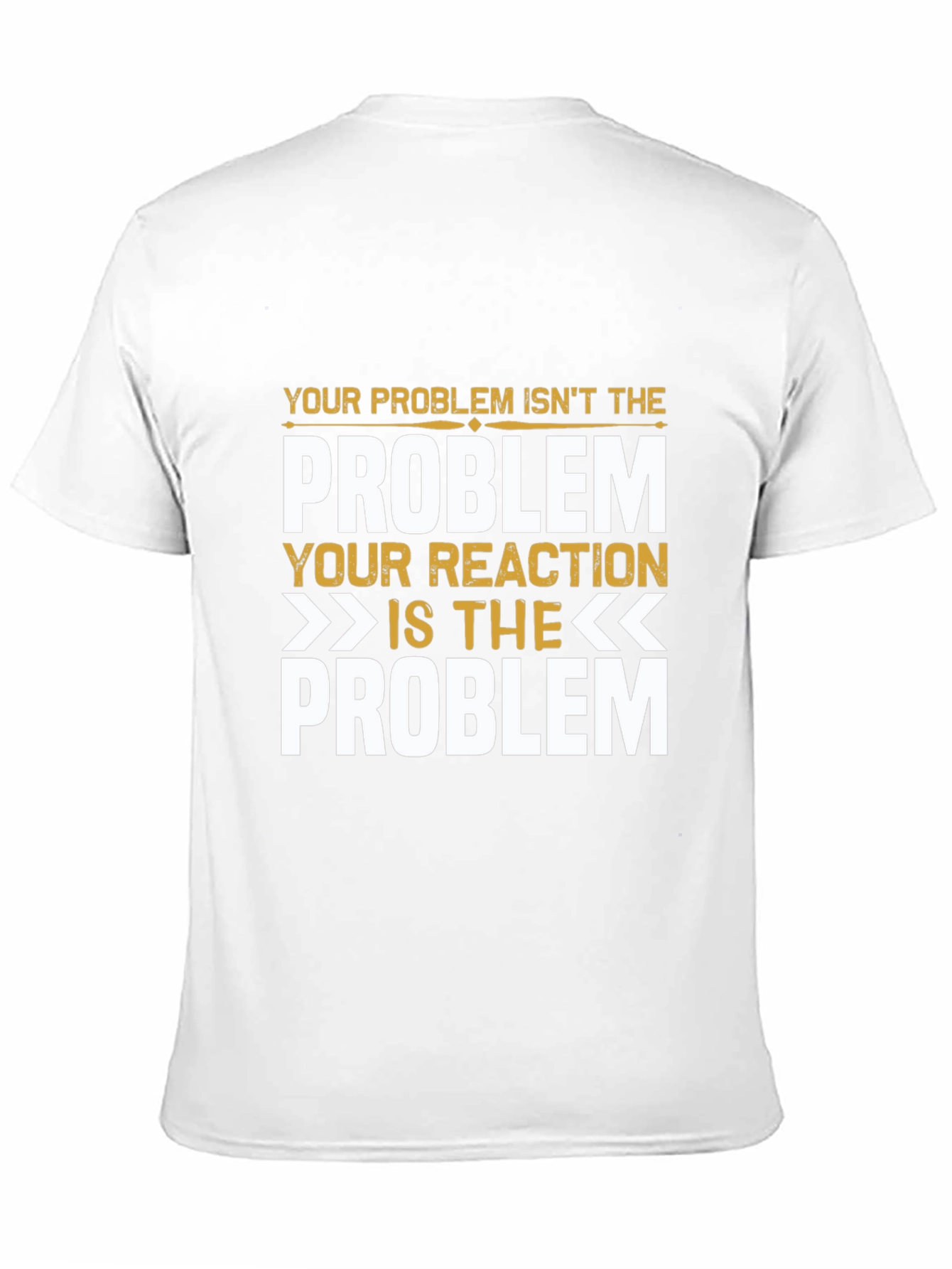 Problem Reaction T-Shirt: Think Before You React