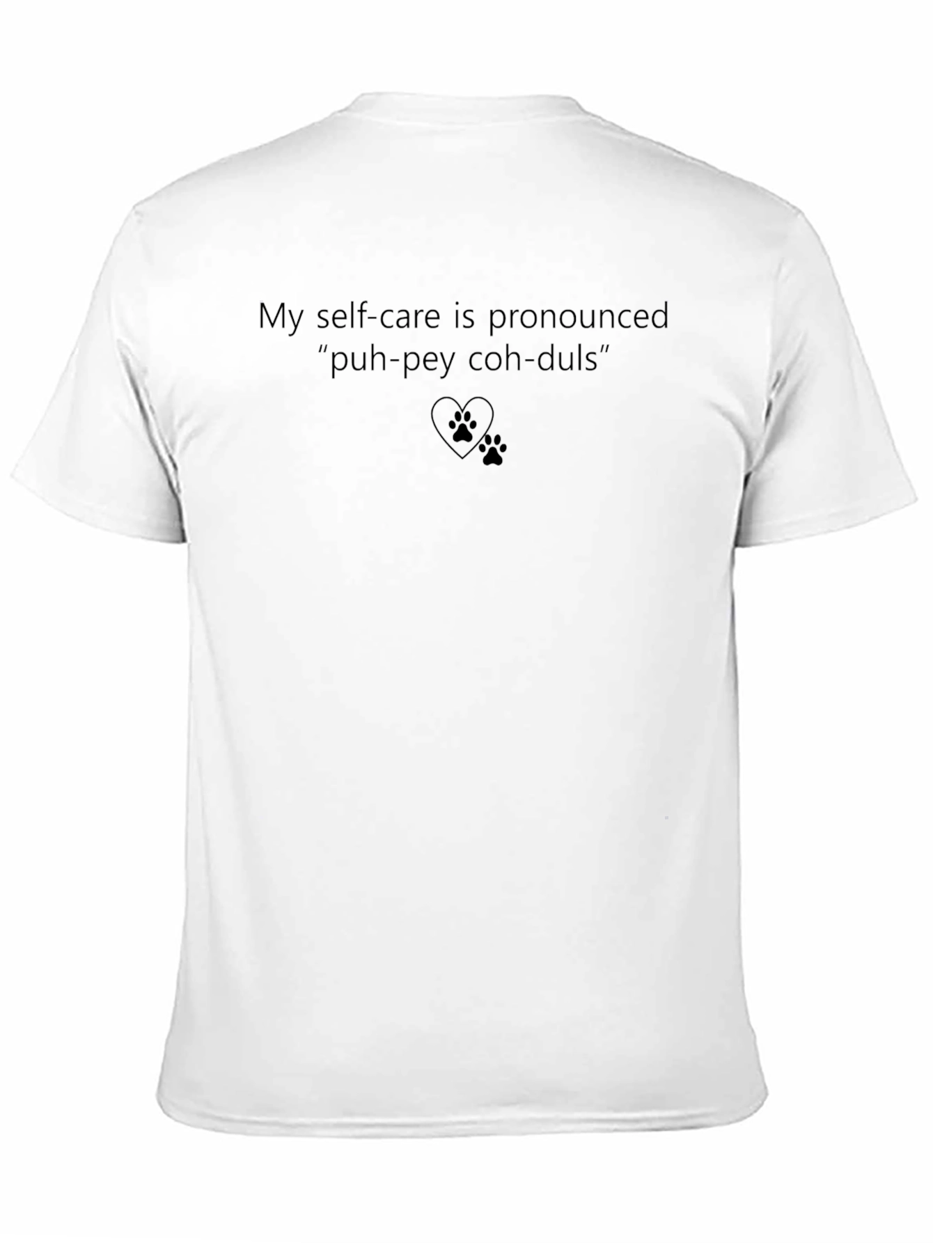 My Self-Care is Pronounced Puh-pey Coh-duls T-Shirt
