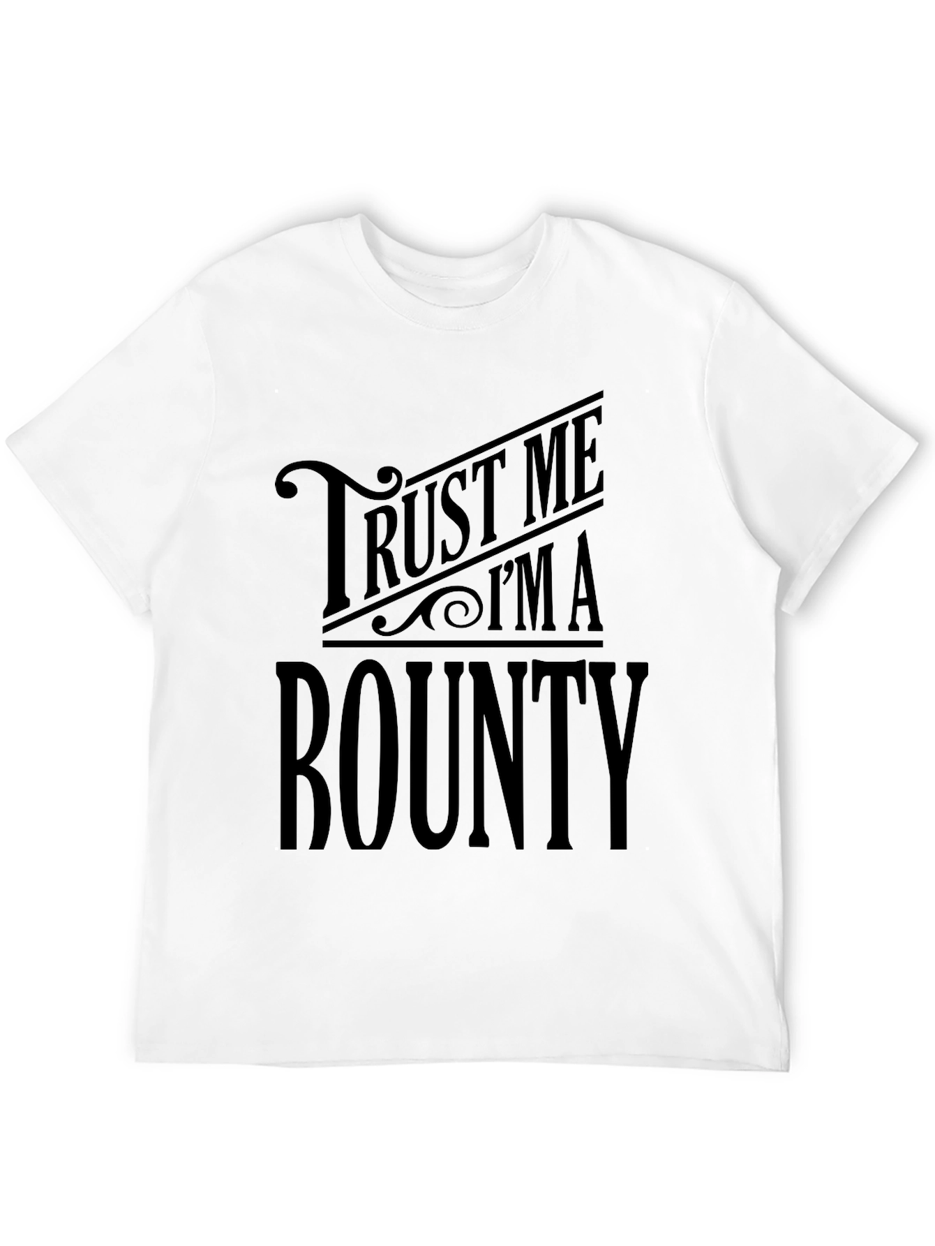 Trust Me Im a Bounty T-Shirt - Black