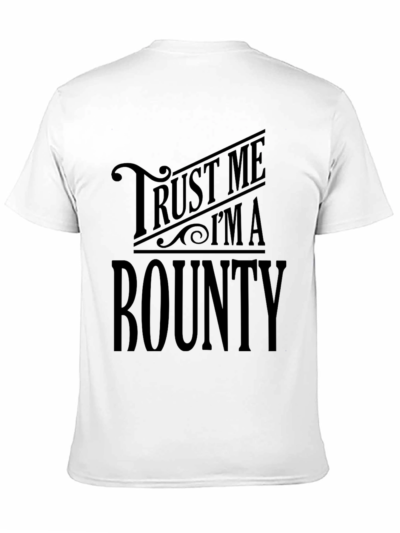 Trust Me Im a Bounty T-Shirt - Black