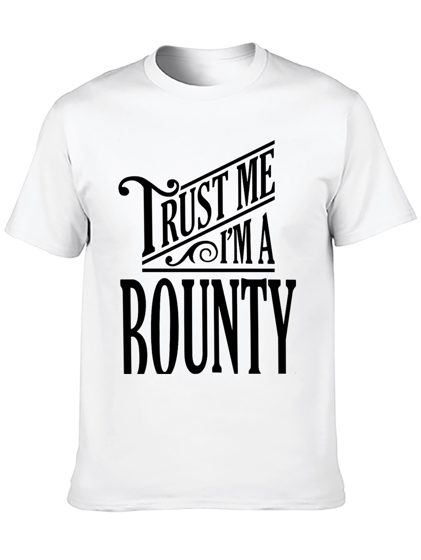 Trust Me Im a Bounty T-Shirt - Black