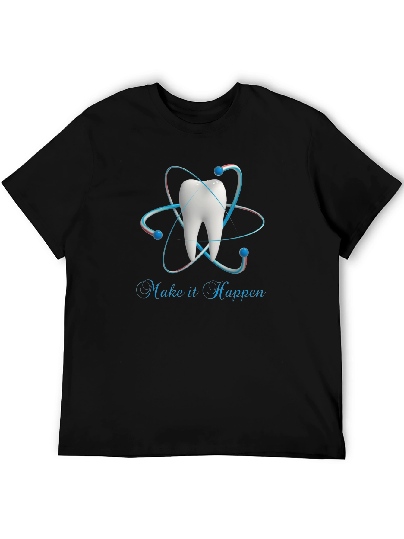 Dental Atom T-Shirt - Make it Happen!
