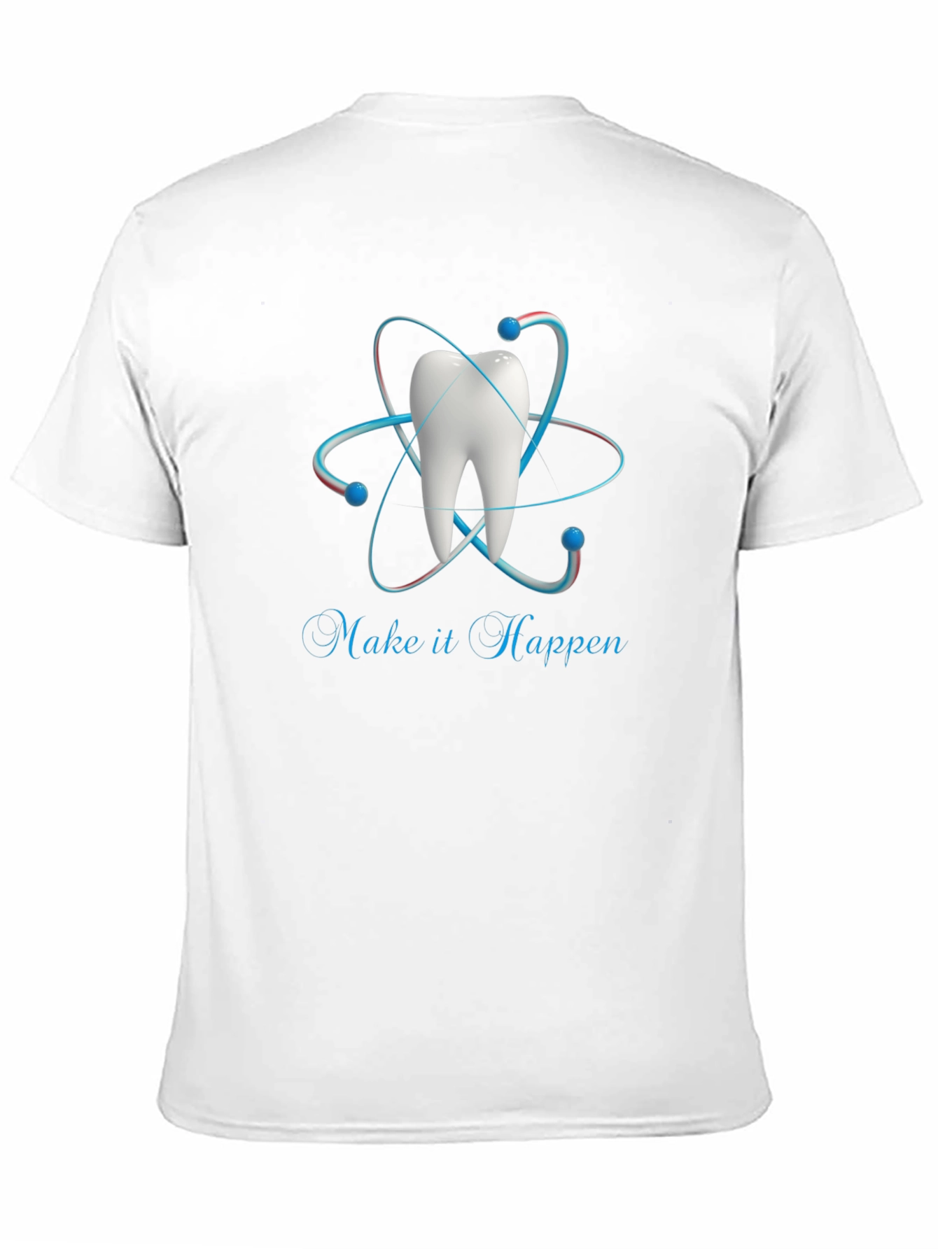 Dental Atom T-Shirt - Make it Happen!