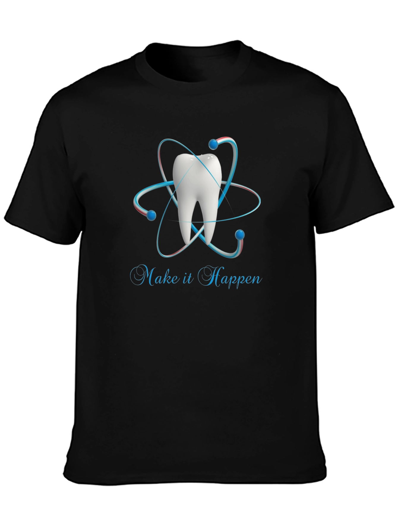 Dental Atom T-Shirt - Make it Happen!