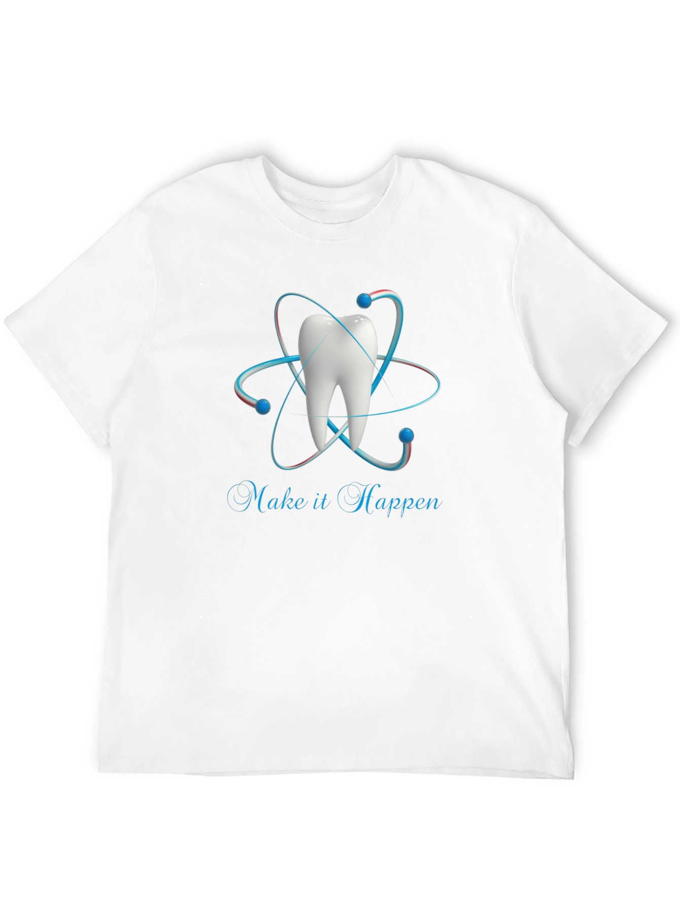 Dental Atom T-Shirt - Make it Happen!