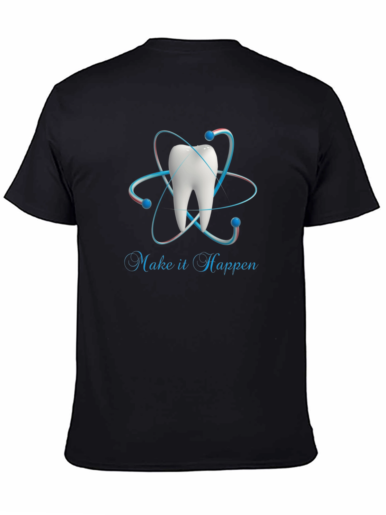 Dental Atom T-Shirt - Make it Happen!