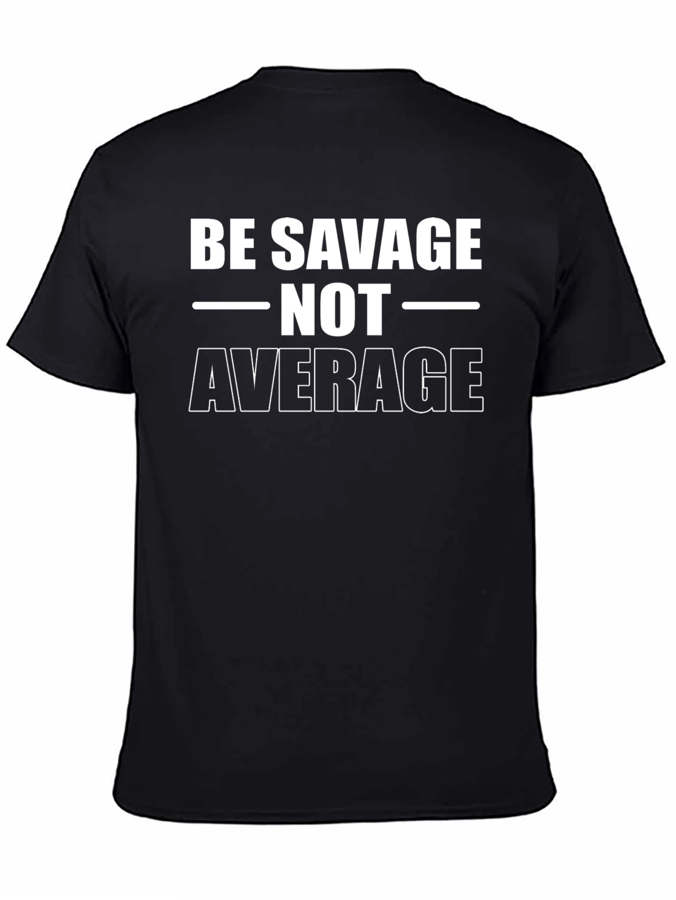 Be Savage Not Average T-Shirt