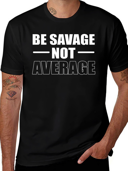 Be Savage Not Average T-Shirt