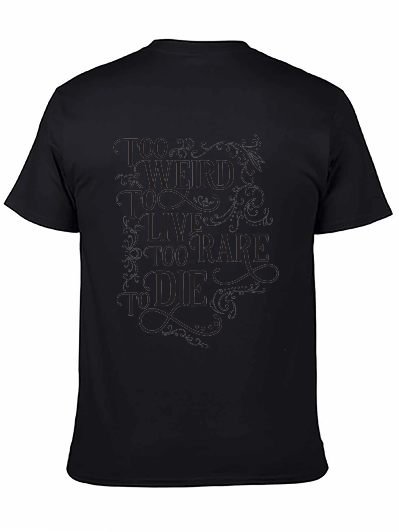 Too Weird to Live Tee