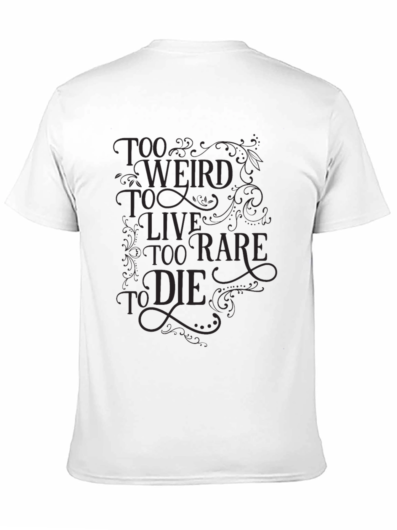 Too Weird to Live Tee