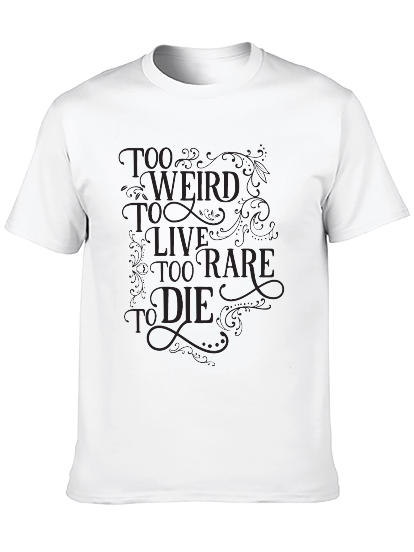 Too Weird to Live Tee