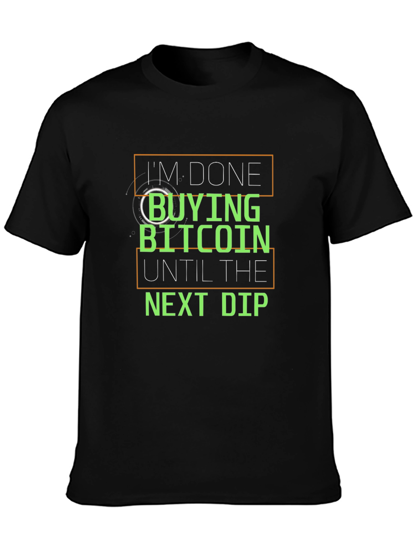 Im Done Buying Bitcoin Until the Next Dip T-Shirt