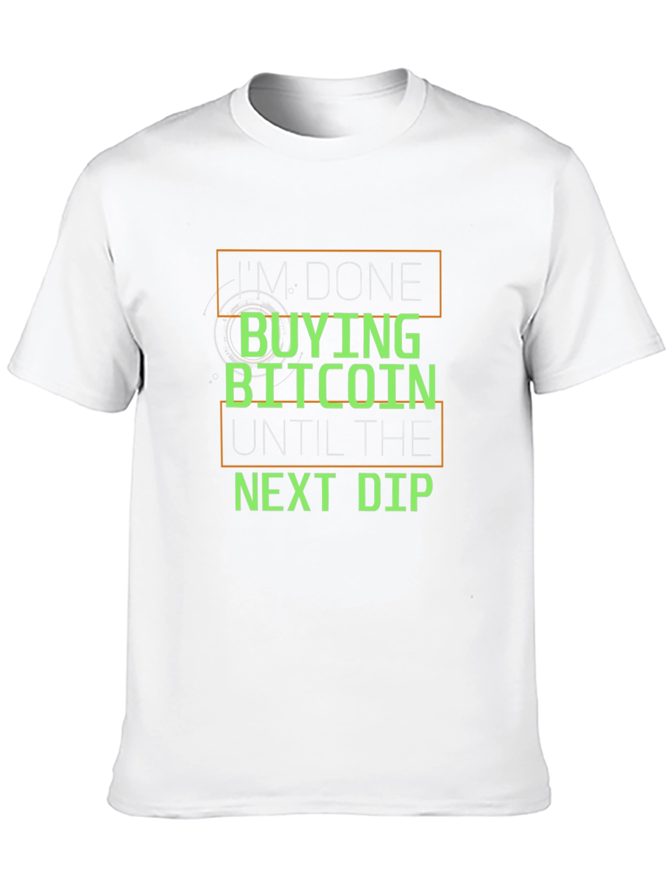 Im Done Buying Bitcoin Until the Next Dip T-Shirt