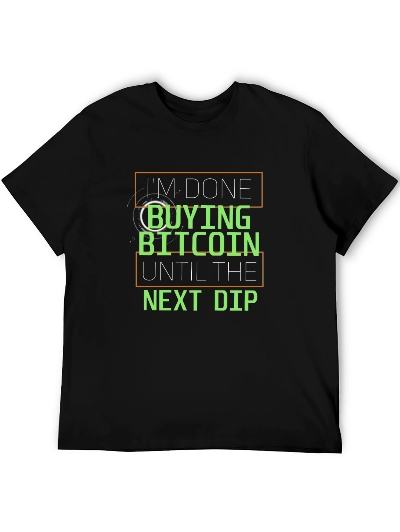 Im Done Buying Bitcoin Until the Next Dip T-Shirt
