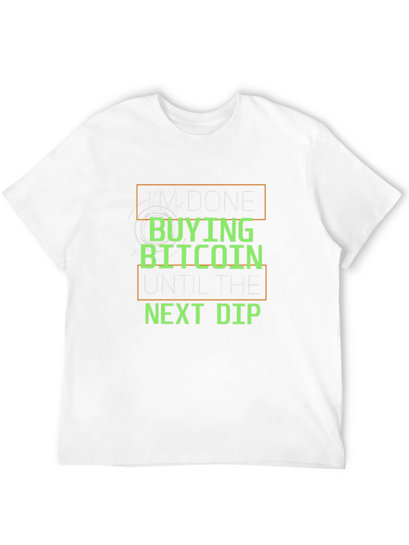 Im Done Buying Bitcoin Until the Next Dip T-Shirt