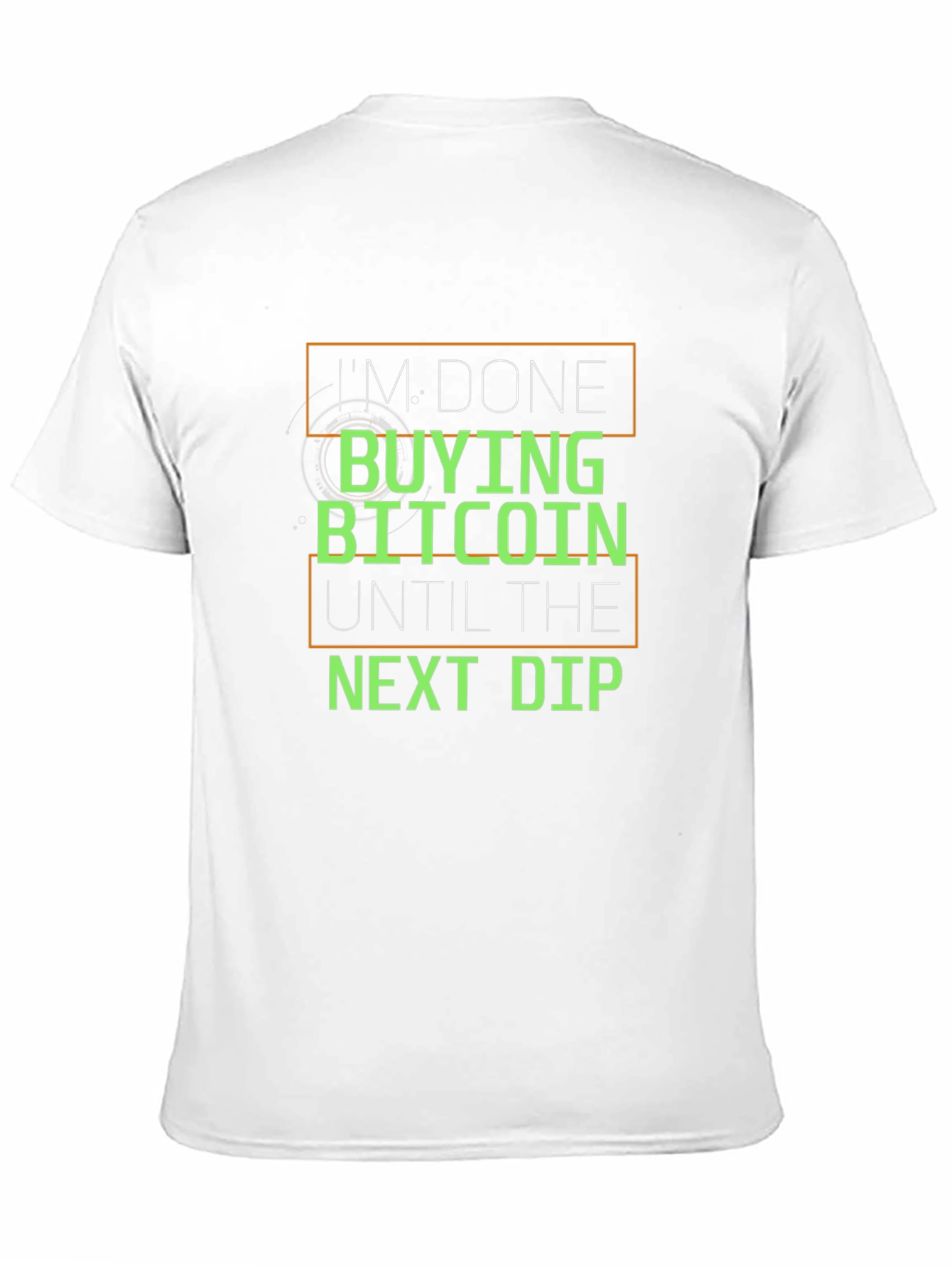 Im Done Buying Bitcoin Until the Next Dip T-Shirt