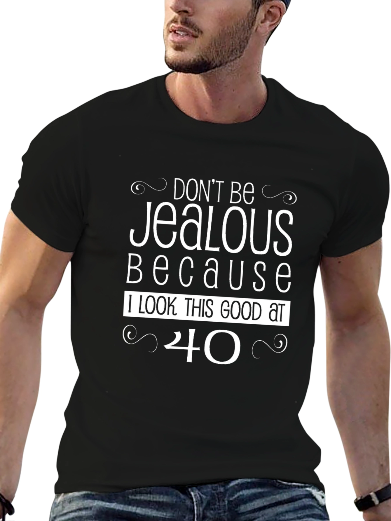 Funny 40th Birthday T-Shirt - Dont Be Jealous