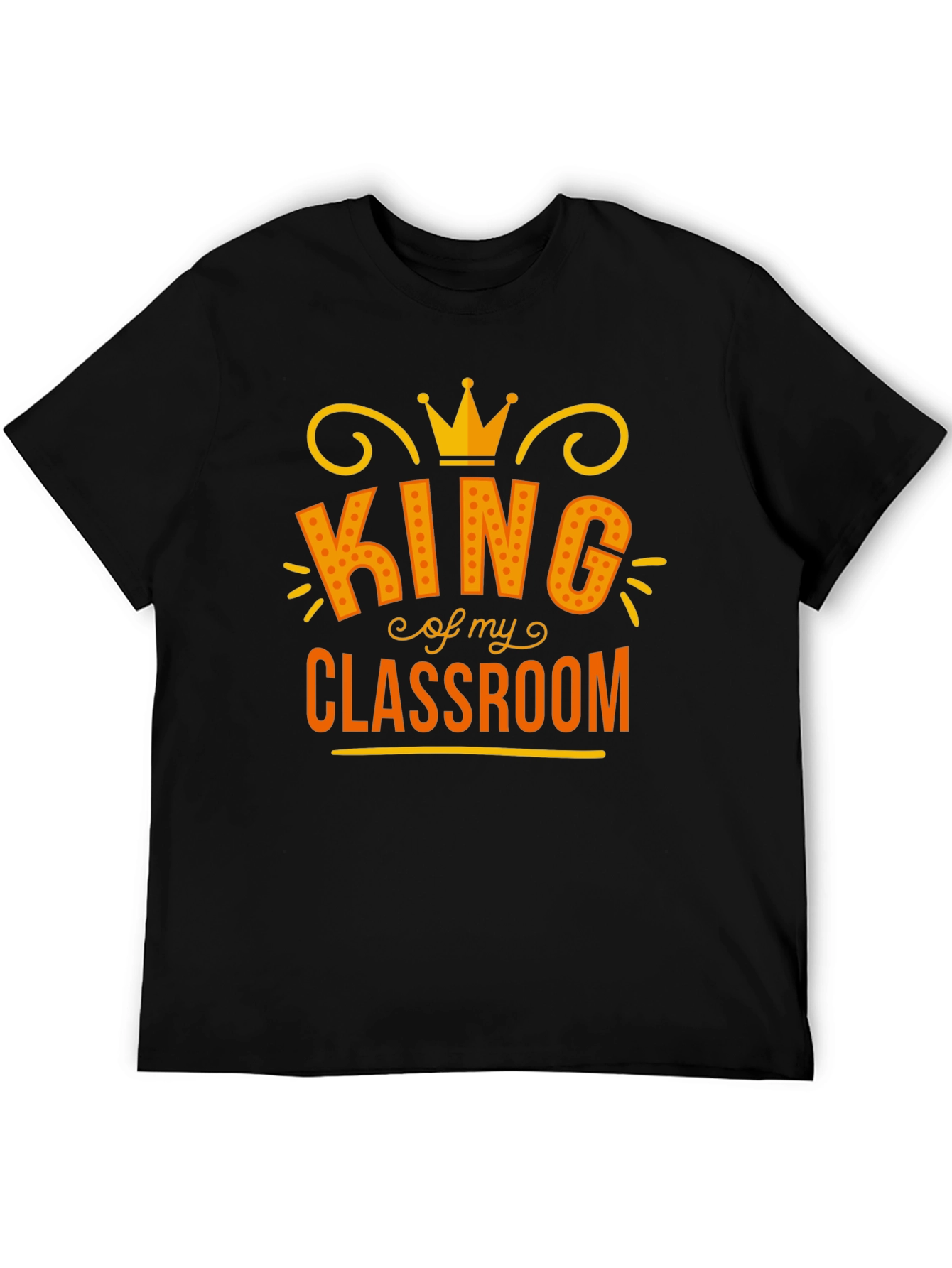 King of My Classroom Graphic Tee - Teacher Appreciation