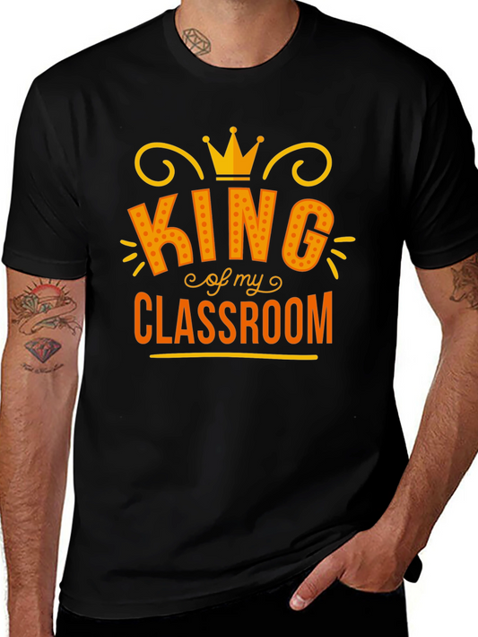 King of My Classroom Graphic Tee - Teacher Appreciation