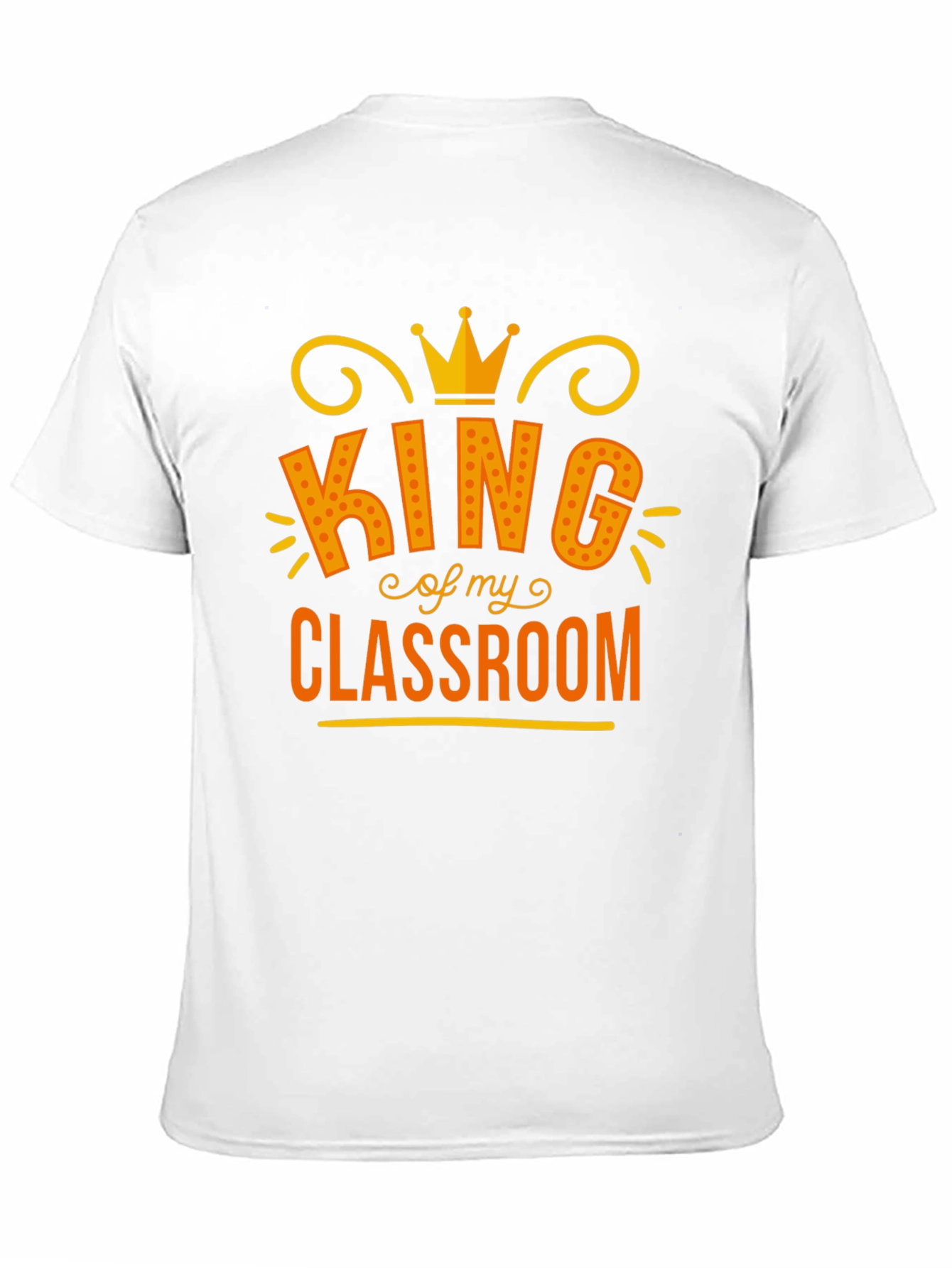 King of My Classroom Graphic Tee - Teacher Appreciation