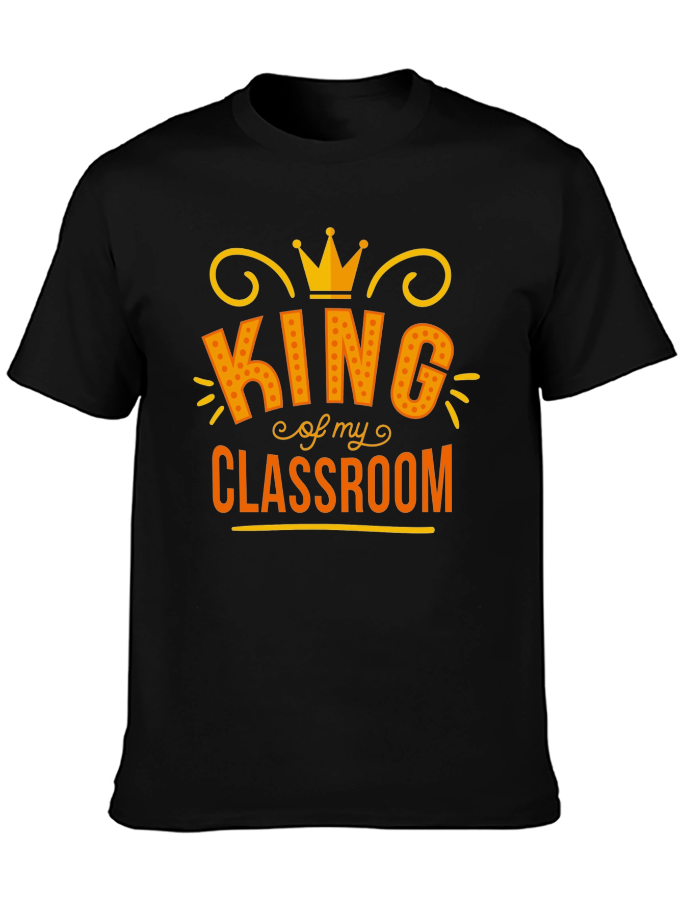 King of My Classroom Graphic Tee - Teacher Appreciation