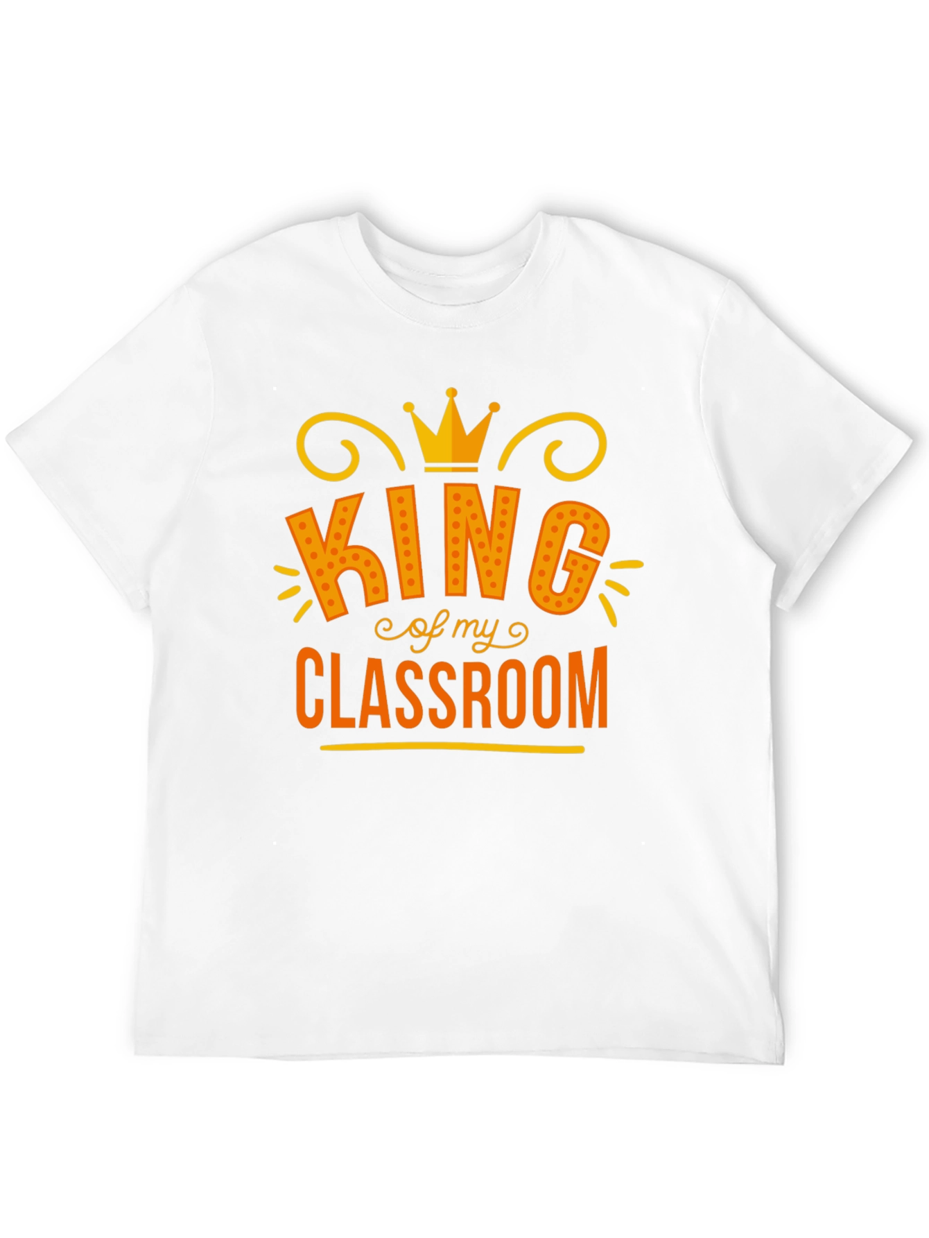 King of My Classroom Graphic Tee - Teacher Appreciation