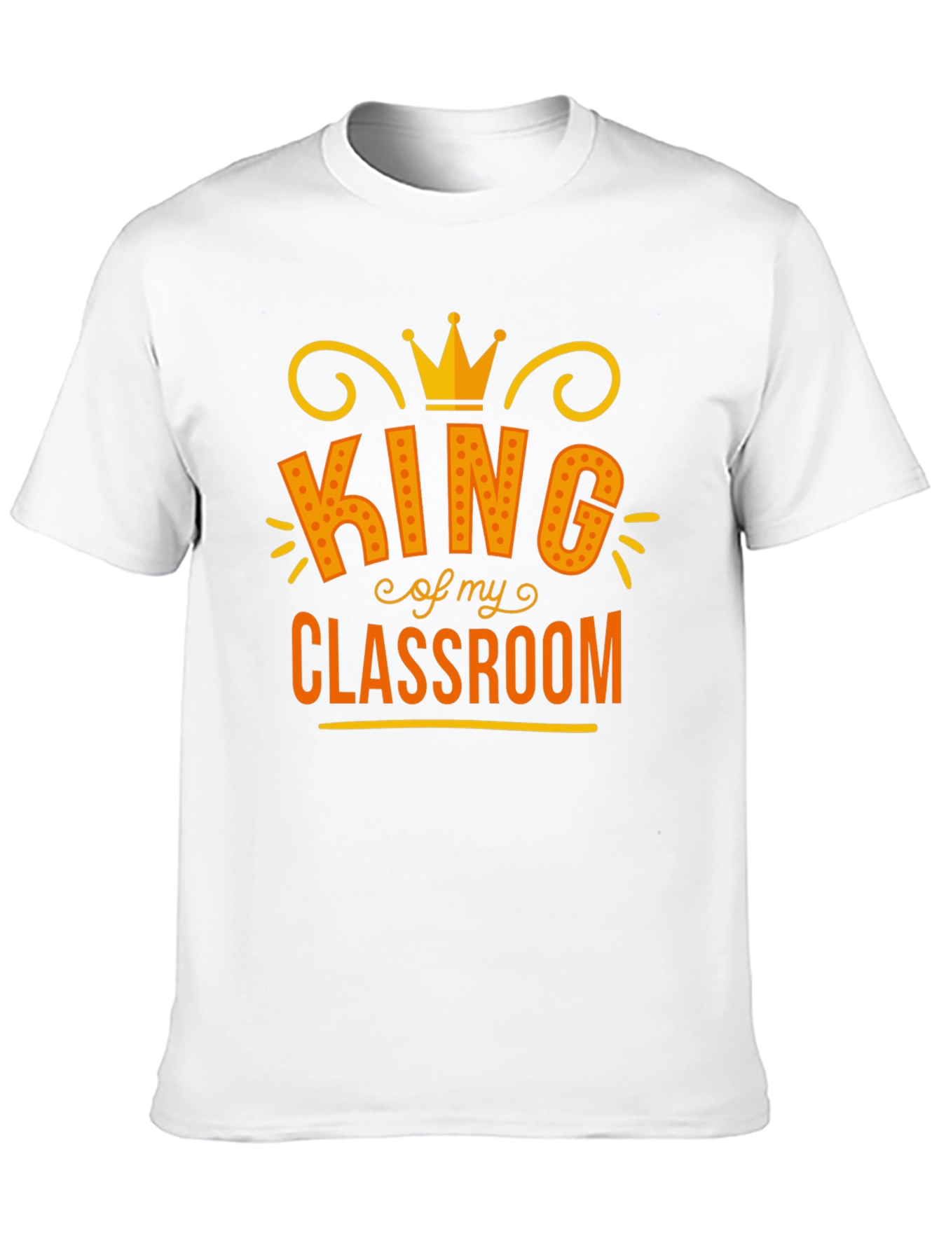 King of My Classroom Graphic Tee - Teacher Appreciation