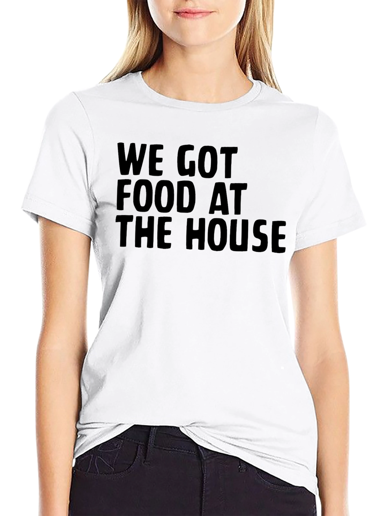 We Got Food At The House Black T-Shirt
