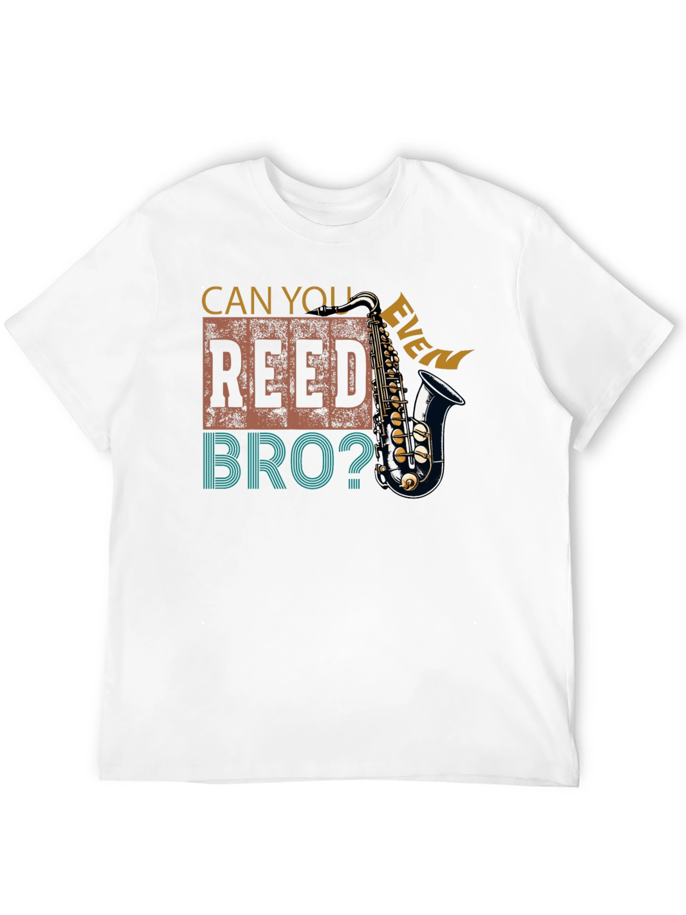 Can You Even Reed Bro? Saxophone Player T-Shirt