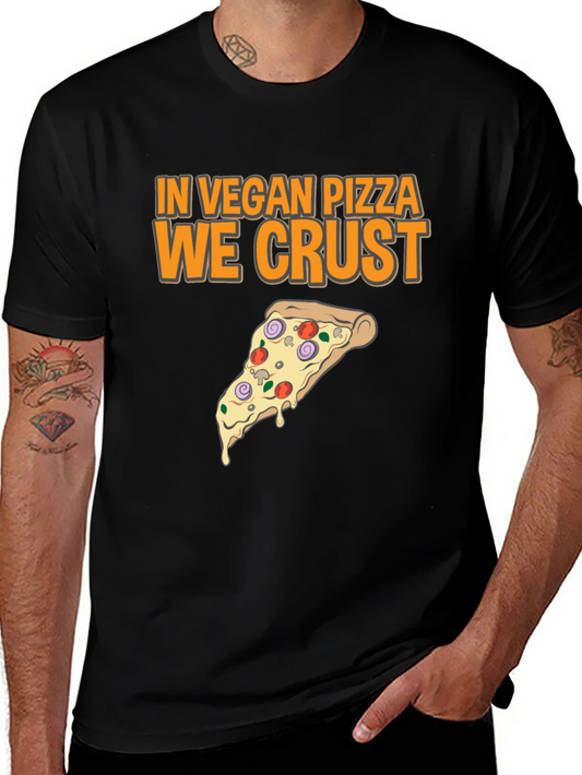 Vegan Pizza T-Shirt - In Vegan Pizza We Crust