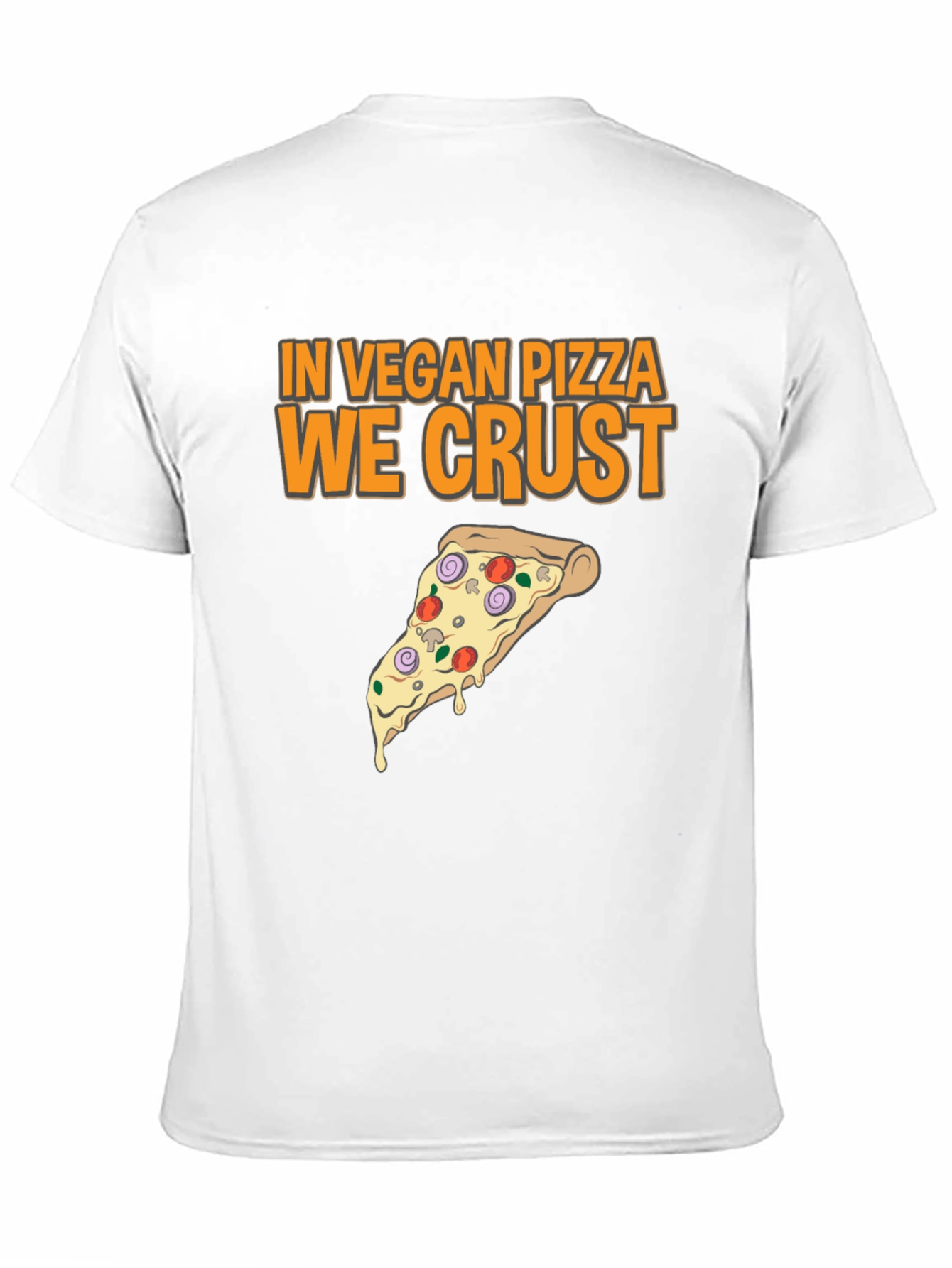 Vegan Pizza T-Shirt - In Vegan Pizza We Crust