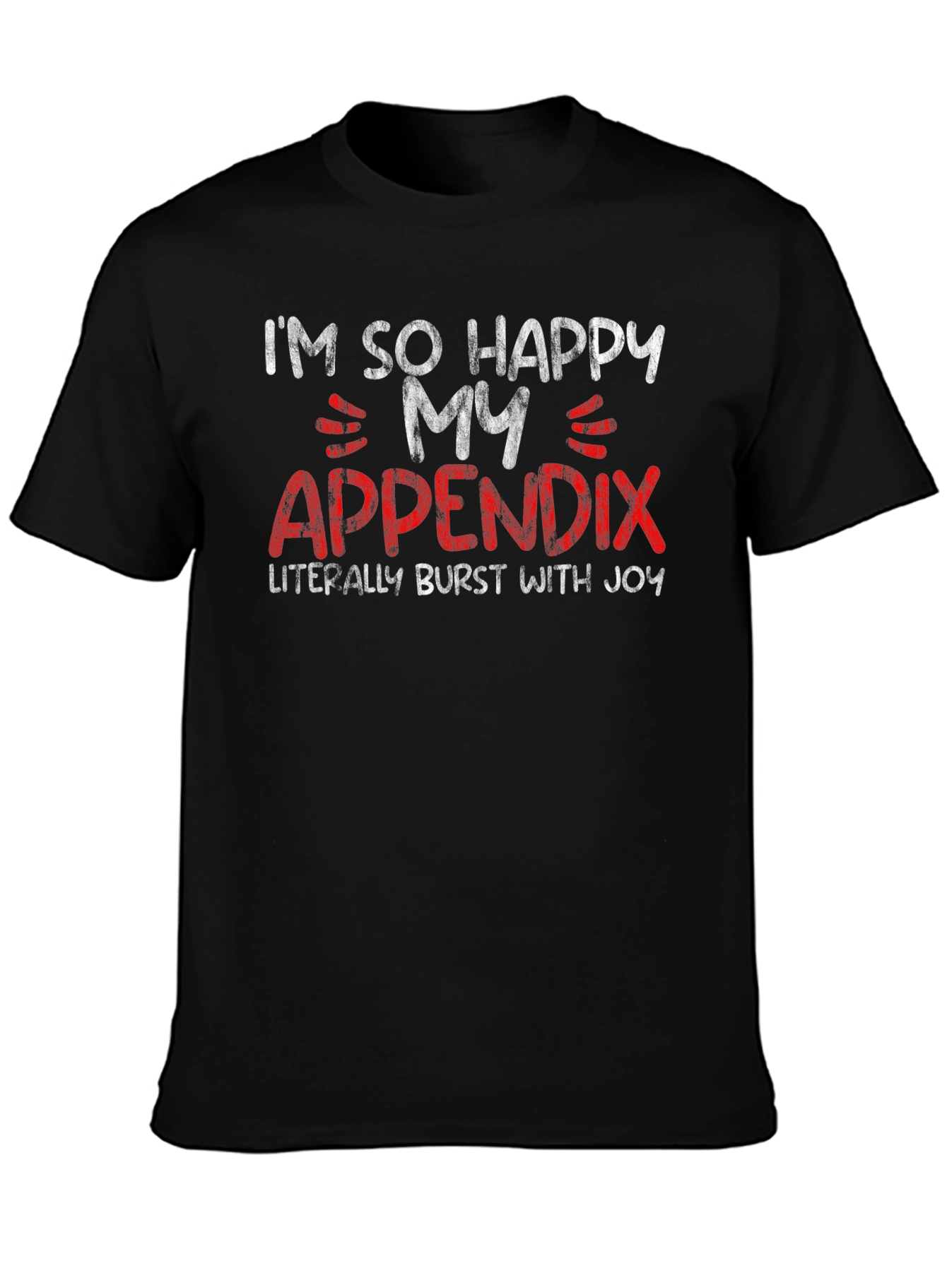 Happy Appendix Burst With Joy T-Shirt - Funny Tee