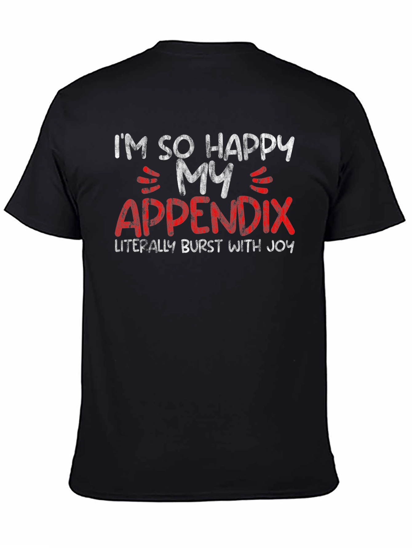 Happy Appendix Burst With Joy T-Shirt - Funny Tee