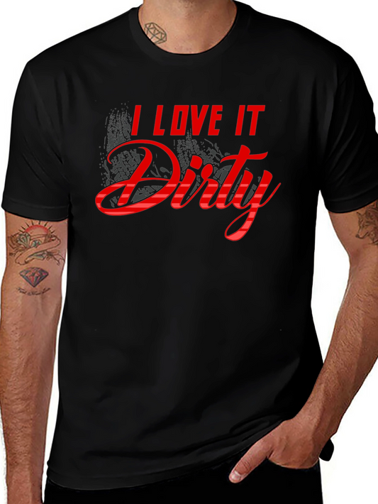 I Love It Dirty T-Shirt - Black