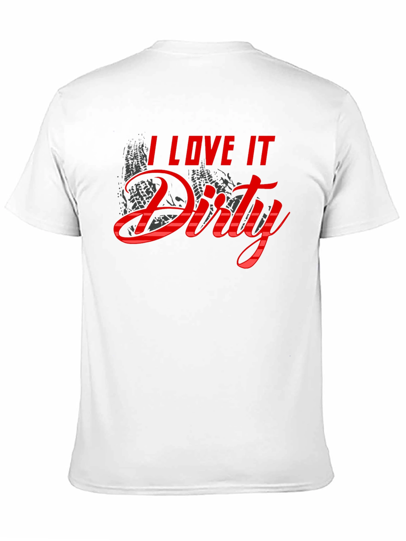 I Love It Dirty T-Shirt - Black