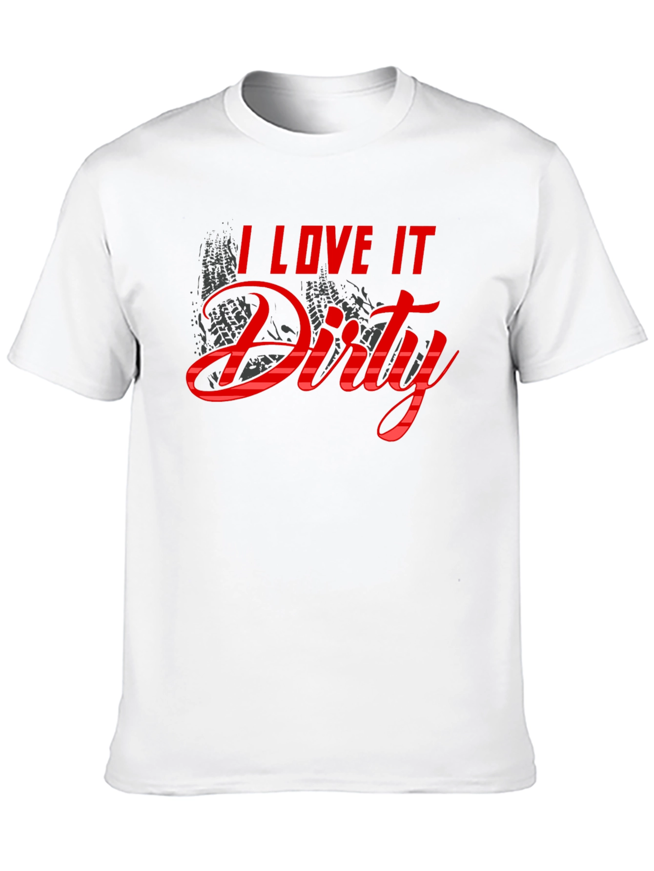 I Love It Dirty T-Shirt - Black
