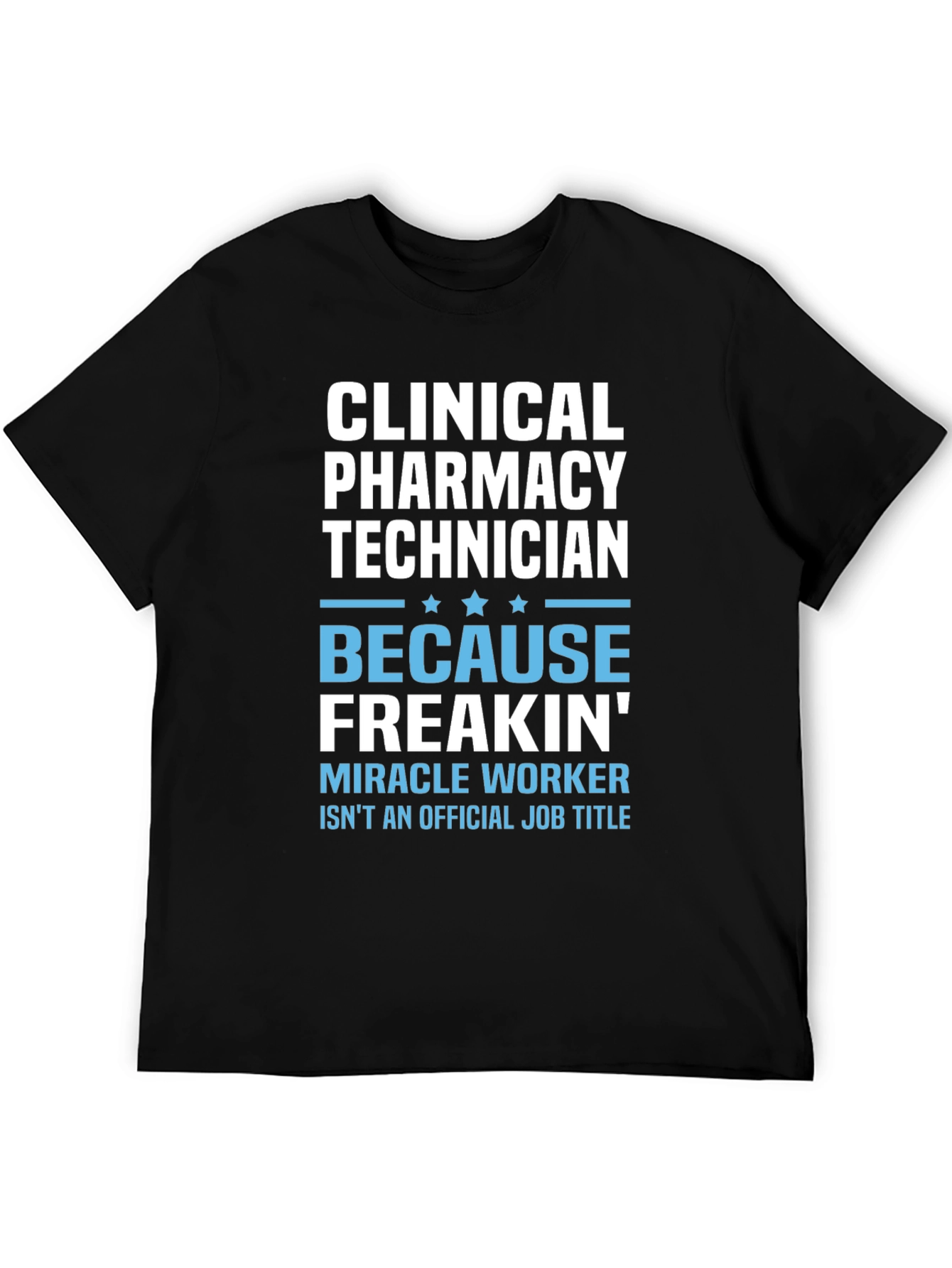 Clinical Pharmacy Technician T-Shirt - Miracle Worker