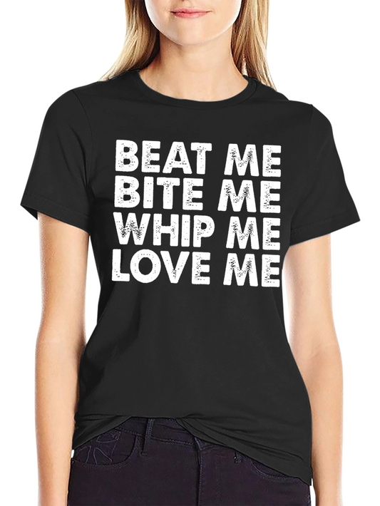 Humorous Graphic Tee - Beat Me Bite Me Love Me