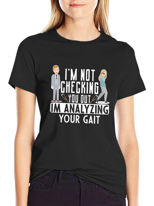 Analyzing Your Gait Humor Graphic Tee
