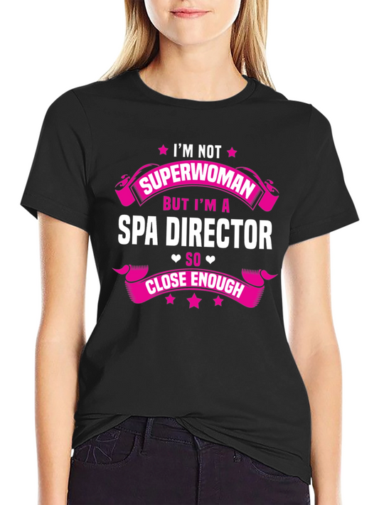 Spa Director T-Shirt - Superwoman Close Enough Funny Tee