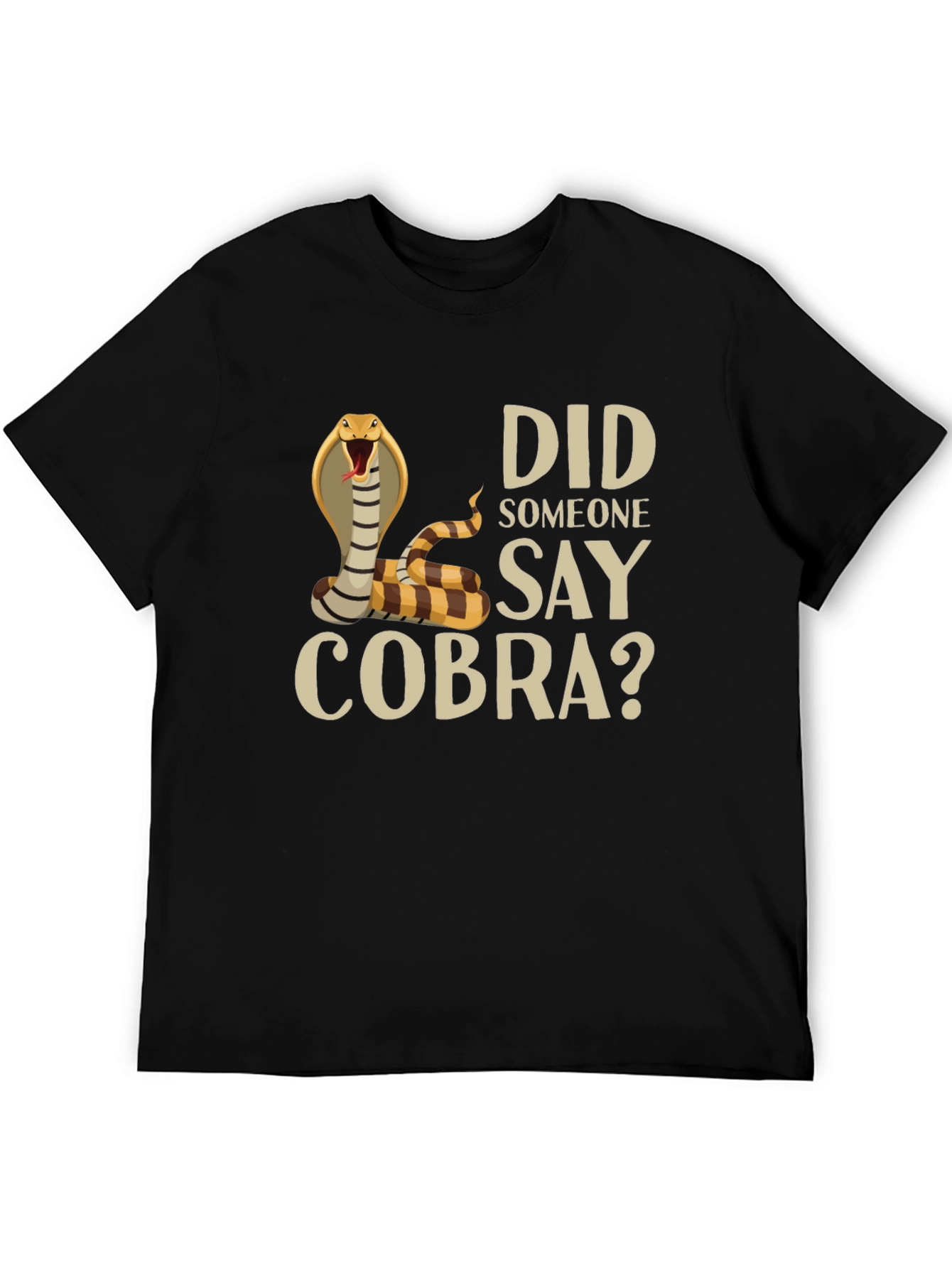 Did Someone Say Cobra? T-Shirt