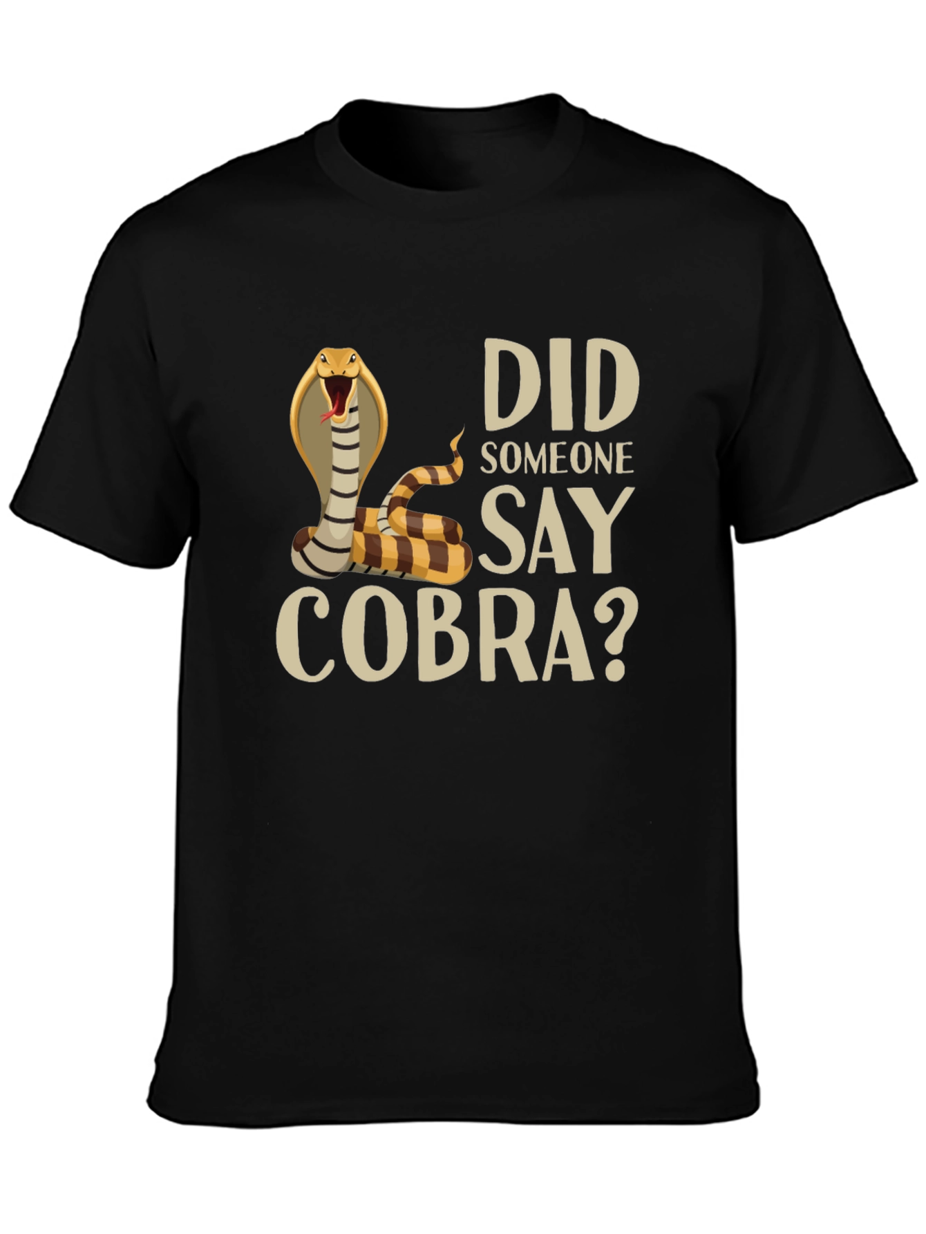 Did Someone Say Cobra? T-Shirt