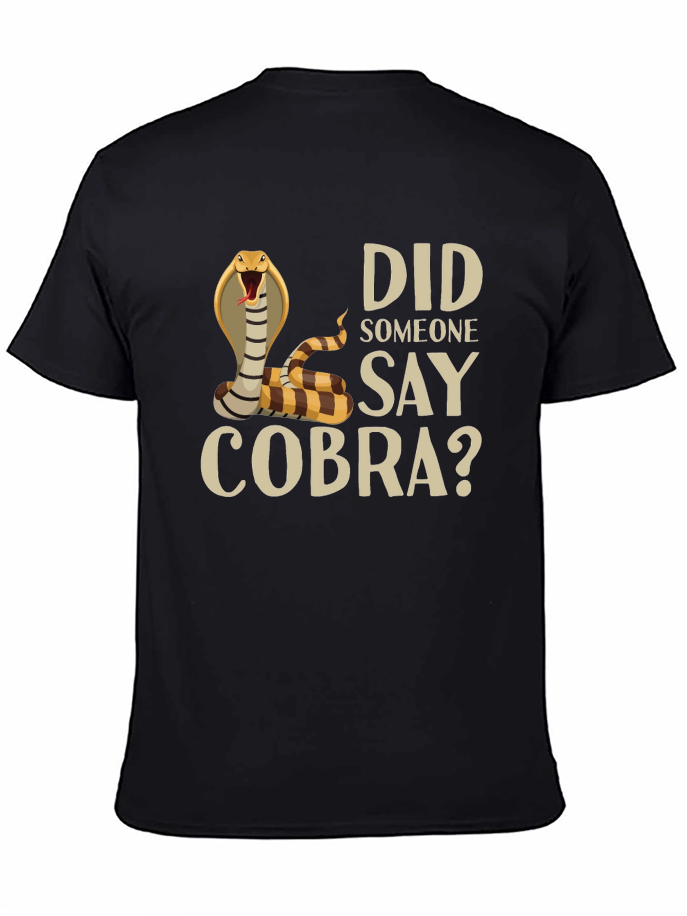 Did Someone Say Cobra? T-Shirt