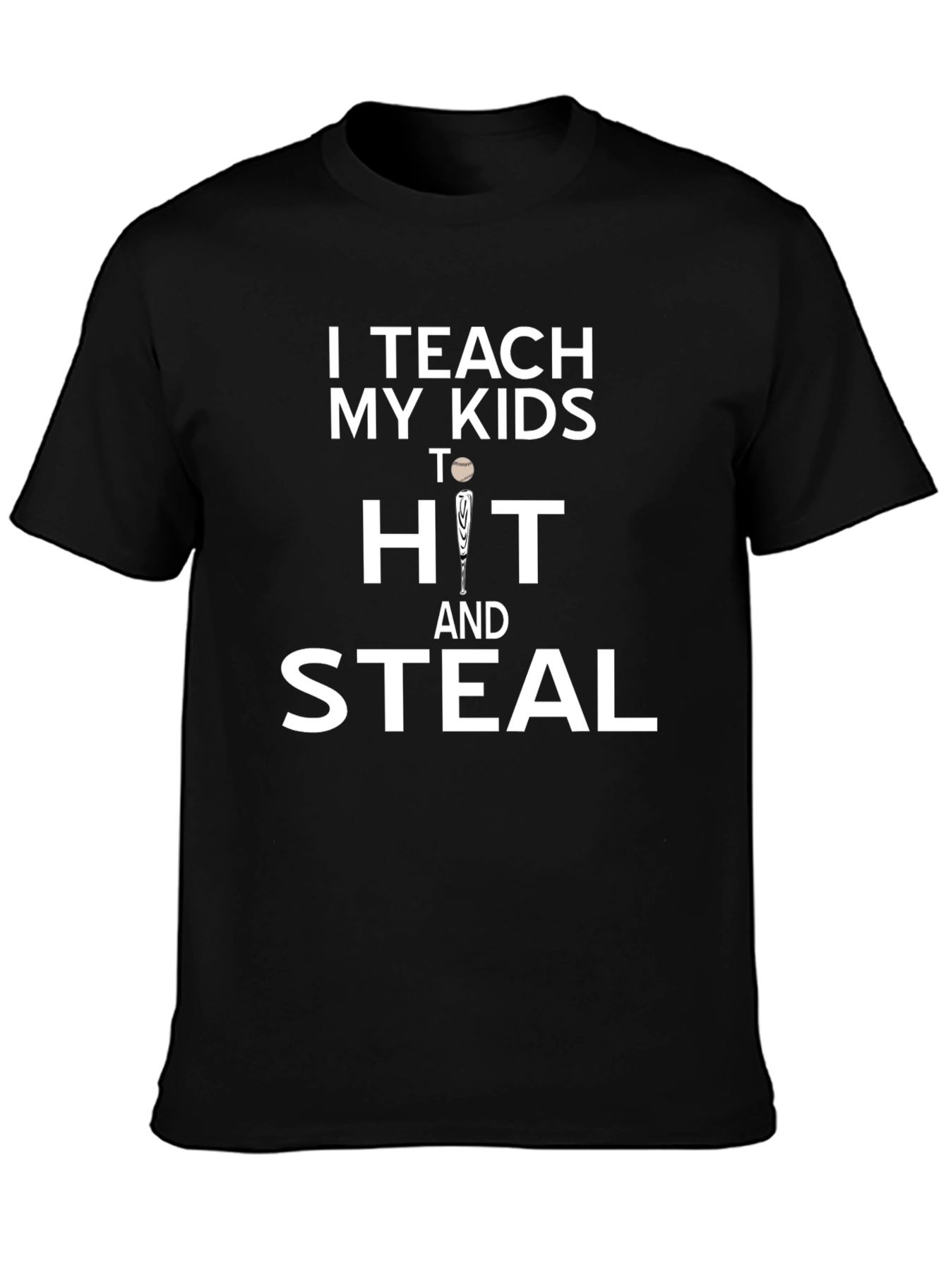 I Teach My Kids to Hit and Steal T-Shirt