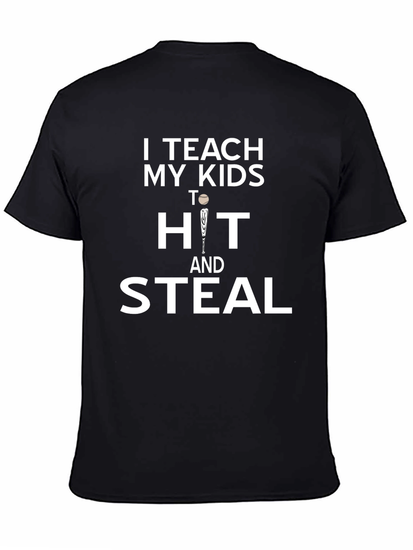 I Teach My Kids to Hit and Steal T-Shirt