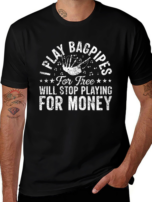 I Play Bagpipes T-Shirt - For Free or For Money
