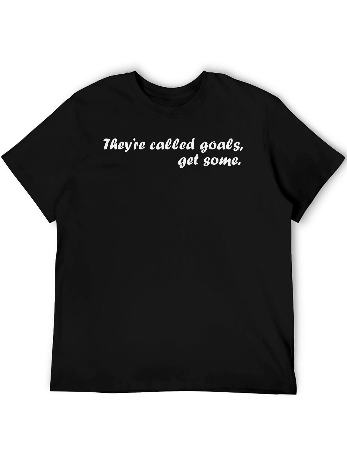 Motivational Goals T-Shirt - Get Some!